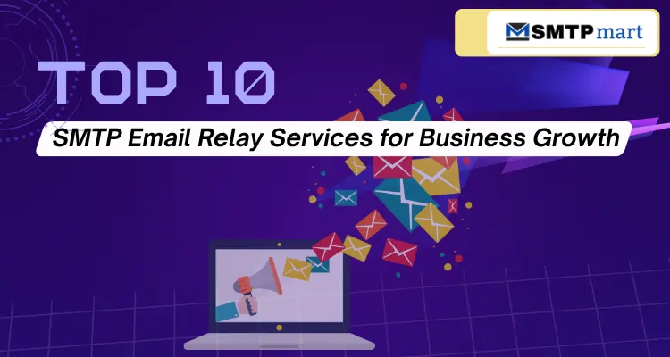 Top 10 SMTP Email Relay Services for Business Growth