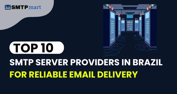 Top 10 SMTP Server Providers in Brazil for Reliable Email Delivery in 2026