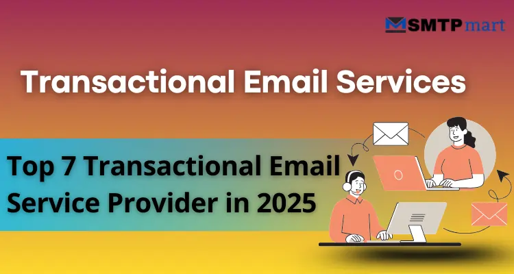 Transactional Email Services- Top 7 Transactional Email Service Provider for Reliable Email Delivery