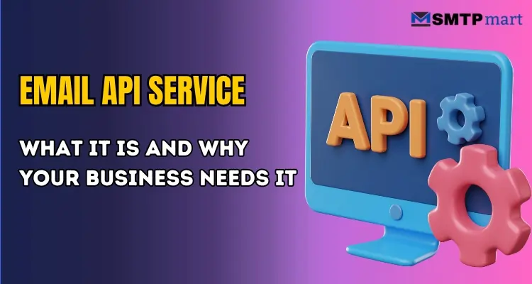 Email API Service – What It Is and Why Your Business Needs It