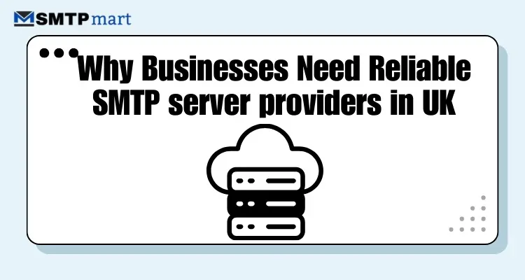 Why Businesses Need Reliable SMTP server providers in UK