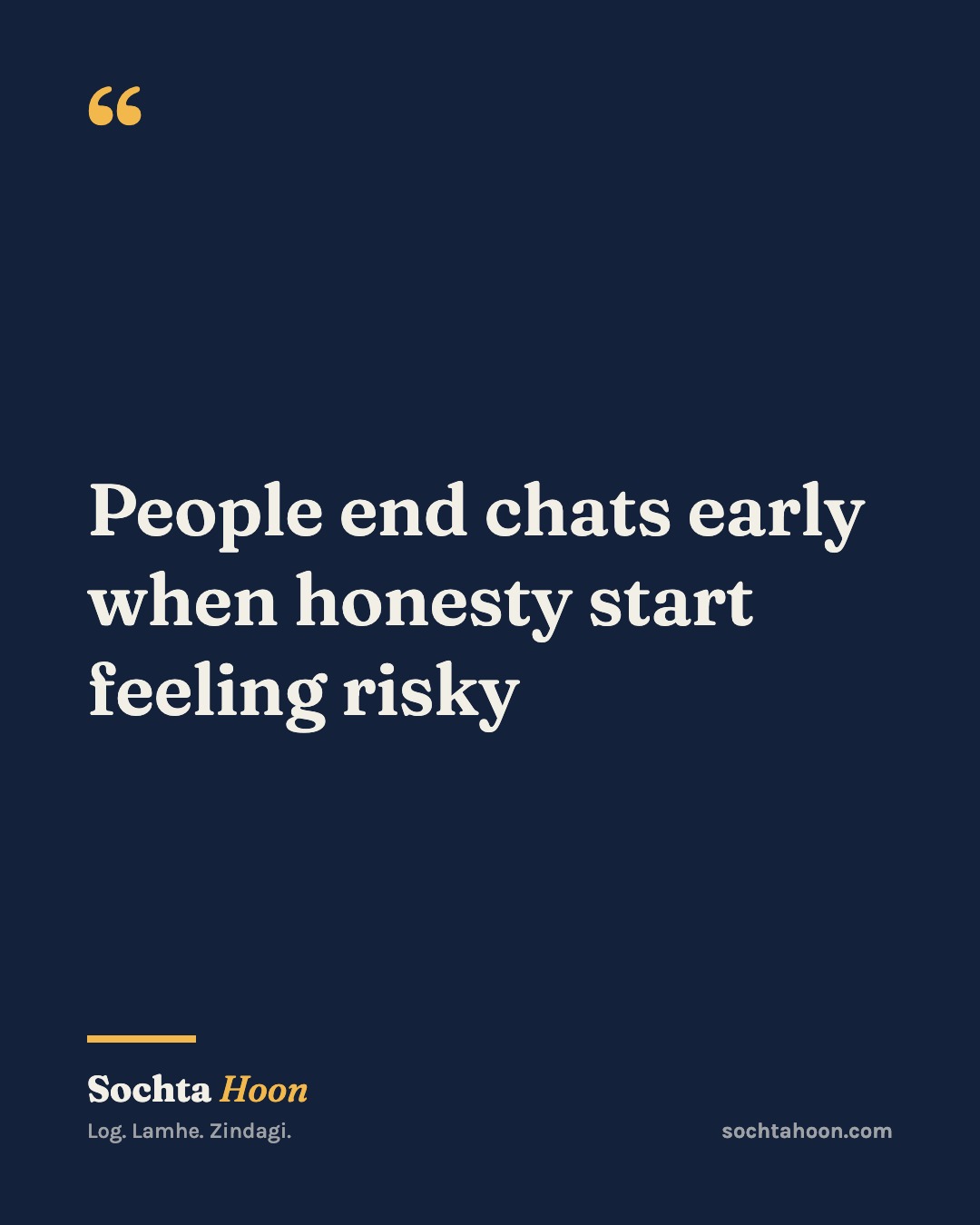 People end chats early when honesty start feeling risky
