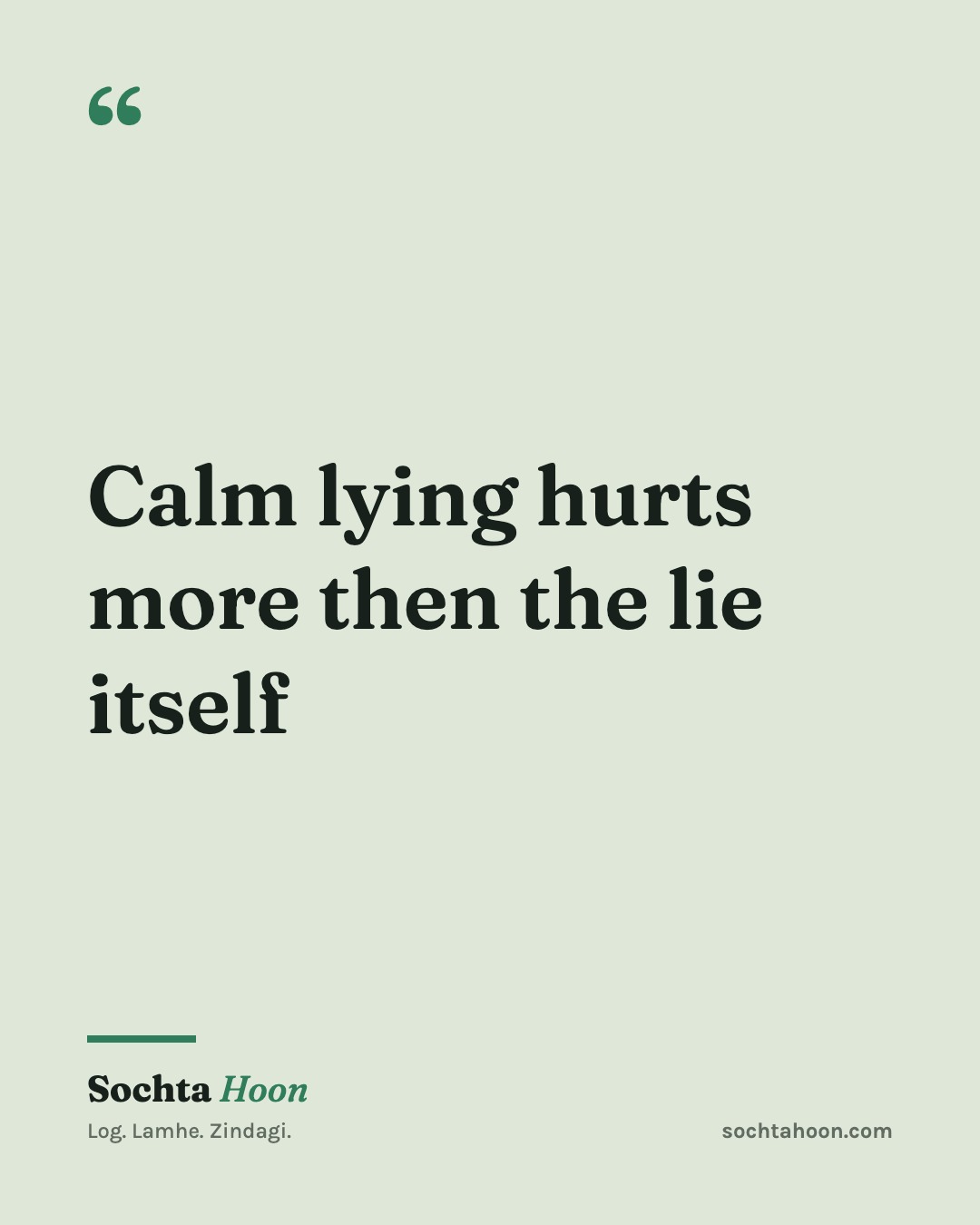 Calm lying hurts more then the lie itself