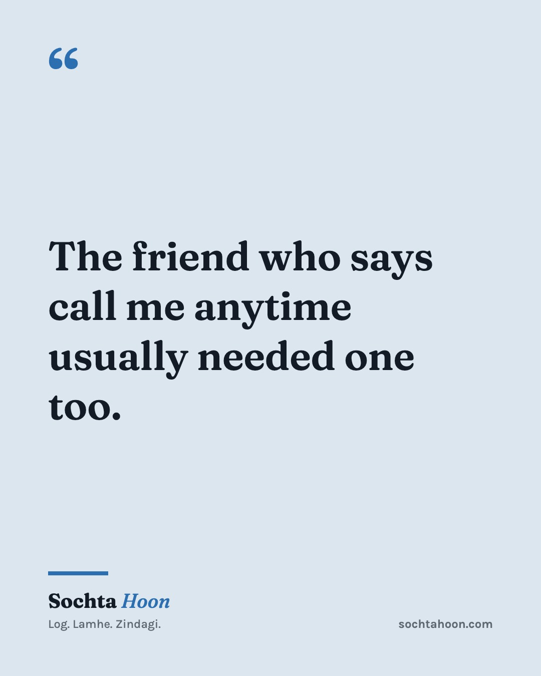The friend who says call me anytime usually needed one too.