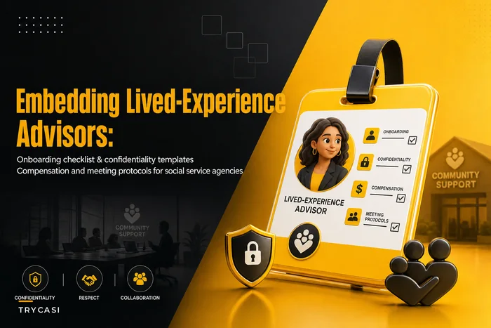 Embedding lived-experience advisors: onboarding checklist, confidentiality templates and simple compensation frameworks