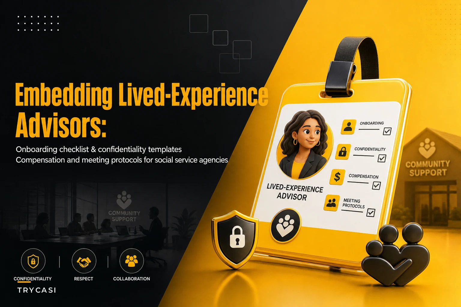 Embedding lived-experience advisors: onboarding checklist, confidentiality templates and simple compensation frameworks