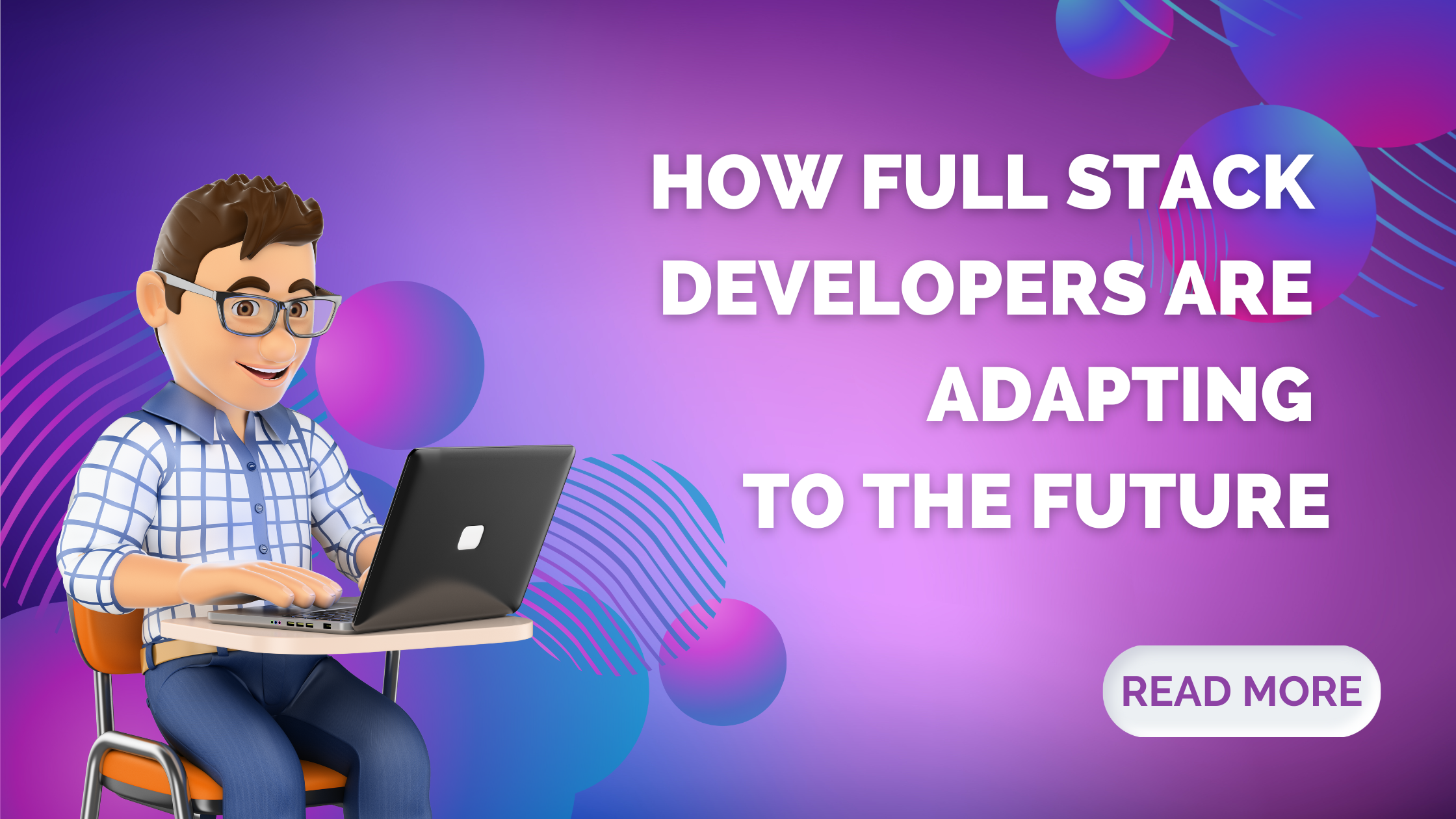 From HTML to AI: How Full Stack Developers Are Adapting to the Future