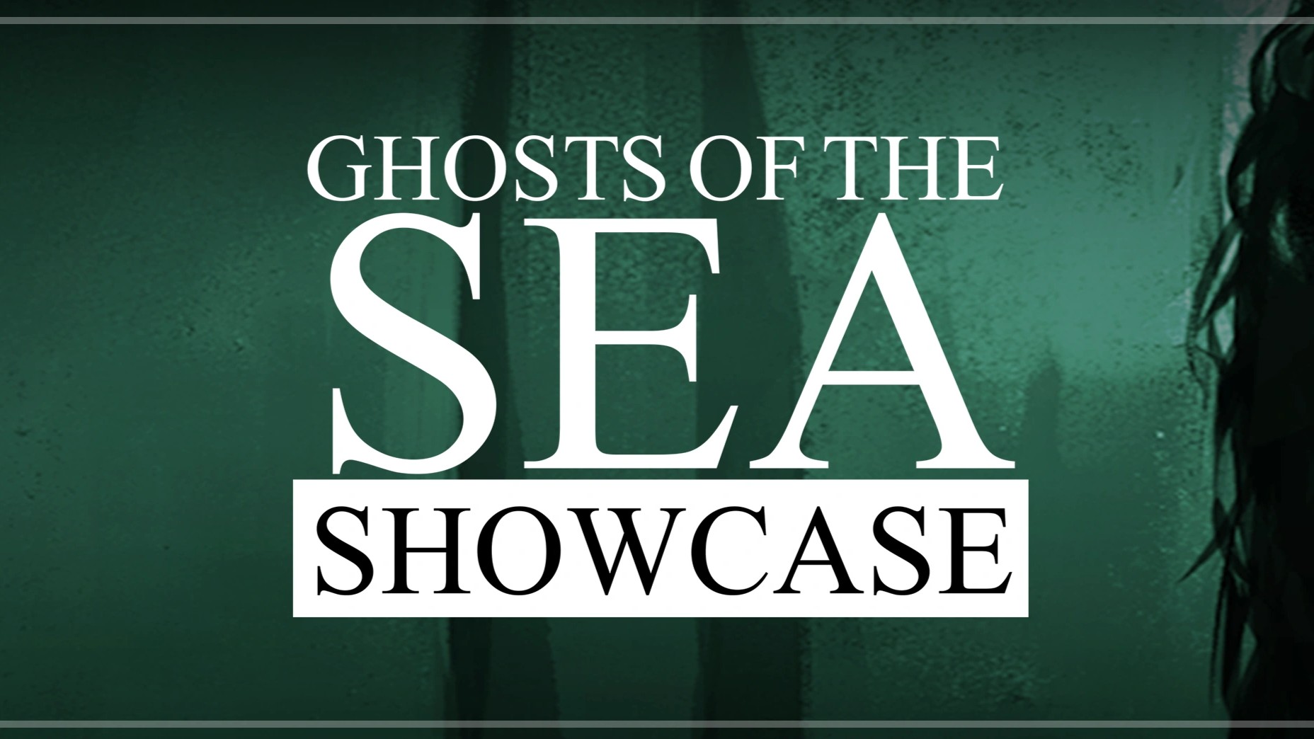 Ghost Of The SEA Showcase