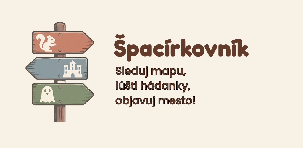 Špacírkovník – Sleduj mapu, rieš hádanky, objavuj mesto!