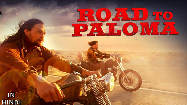 Road To Paloma (2014) Hindi Dubbed Full Movie Download 720p 1080p 480p ORG (Dual Audio) BluRay Free