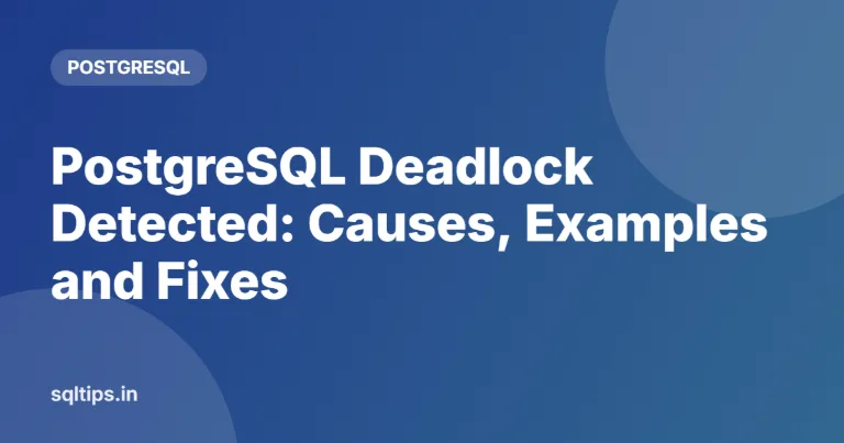 PostgreSQL Deadlock Detected: Causes, Examples and Fixes
