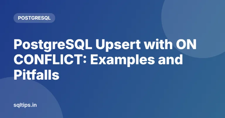 PostgreSQL Upsert with ON CONFLICT: Examples and Pitfalls