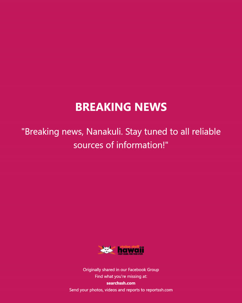 BREAKING NEWS - Nanakuli, Oahu | SSH Search