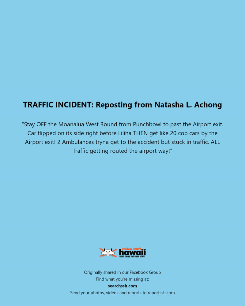 TRAFFIC INCIDENT - Moanalua West Bound from Punchbowl to past the Airport exit, Honolulu | SSH Search