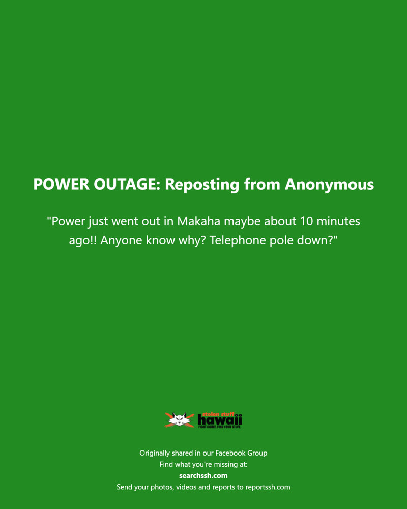 POWER OUTAGE - Makaha, Oahu | SSH Search