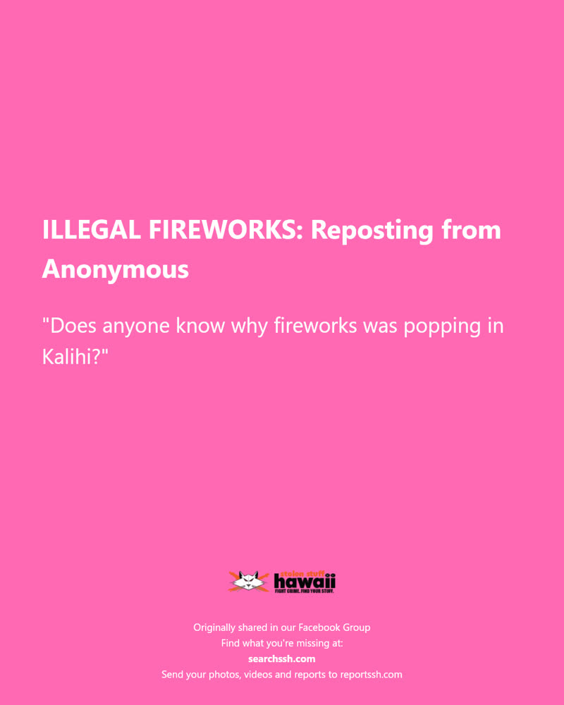 ILLEGAL FIREWORKS - Hawaii | SSH Search