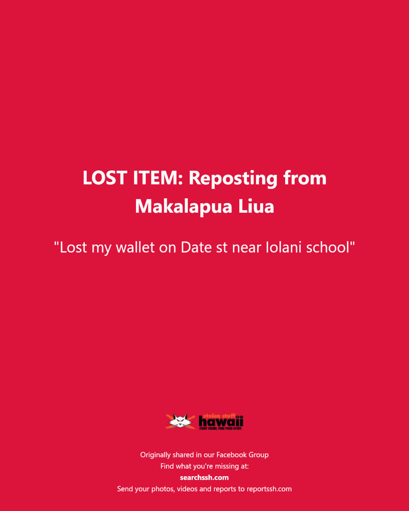 LOST ITEM - Date Street near Iolani School, Honolulu, Oahu | SSH Search
