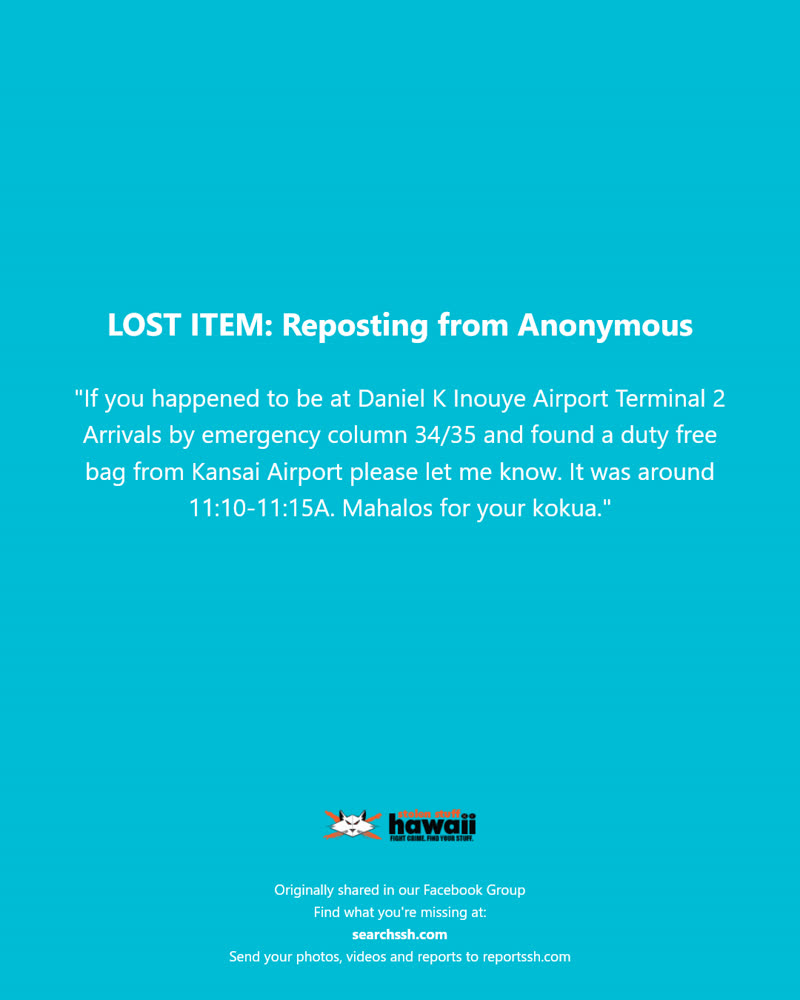 LOST ITEM - Daniel K Inouye Airport Terminal 2 Arrivals, Honolulu, Oahu | SSH Search