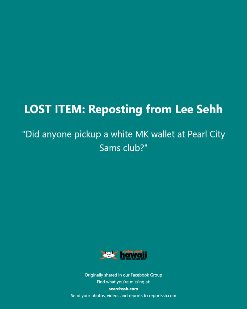 LOST ITEM - Pearl City Sam's Club, Pearl City, Oahu | SSH Search