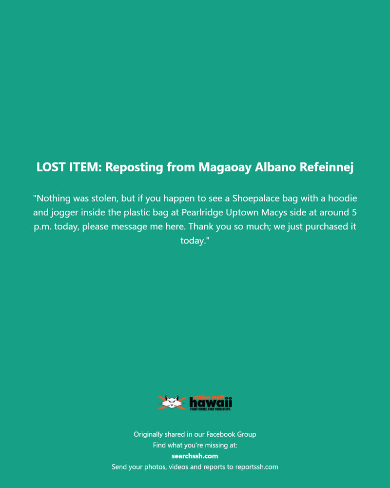 LOST ITEM - Pearlridge Uptown Macys, Aiea, Oahu | SSH Search