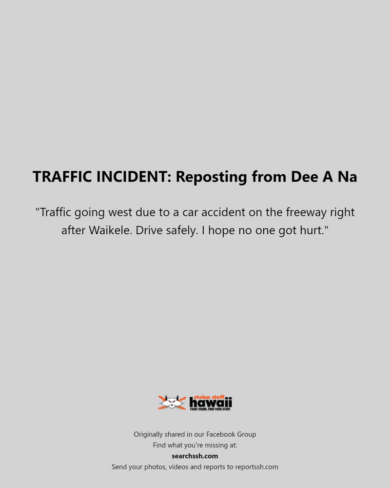 TRAFFIC INCIDENT - Waikele, Oahu | SSH Search