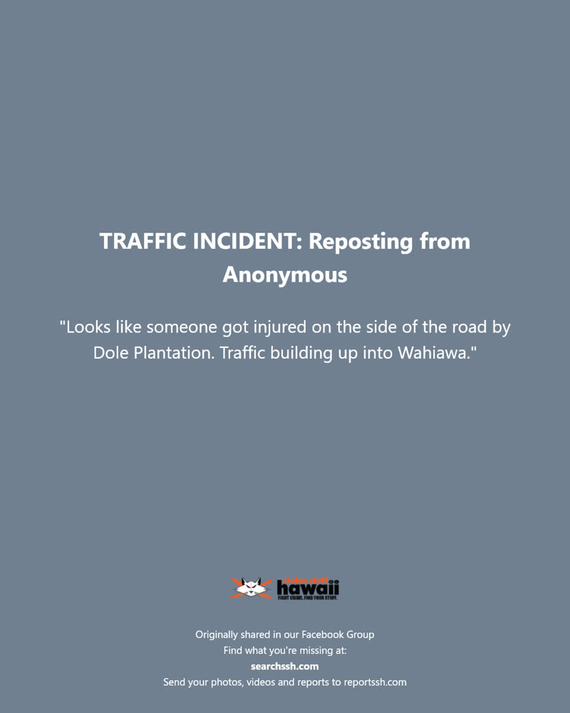 TRAFFIC INCIDENT - Dole Plantation, Wahiawa | SSH Search