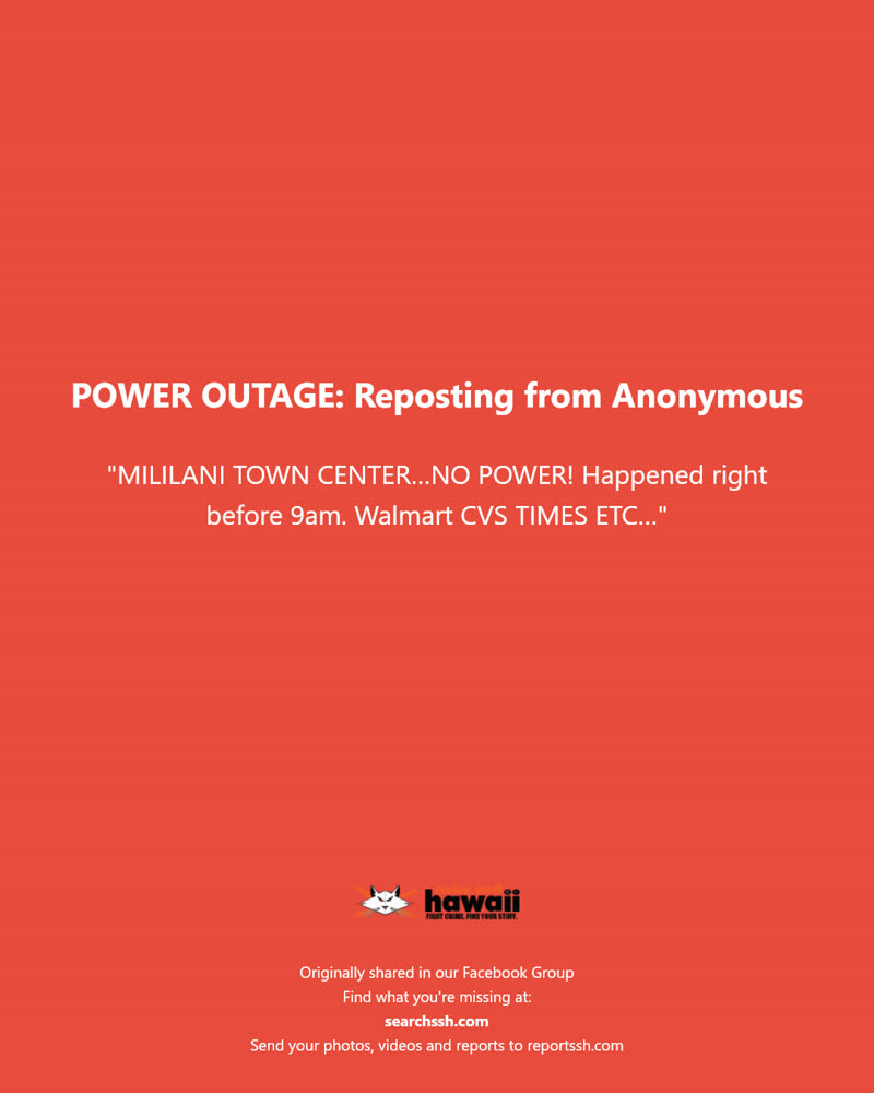 POWER OUTAGE - Mililani Town Center, Mililani, Oahu | SSH Search
