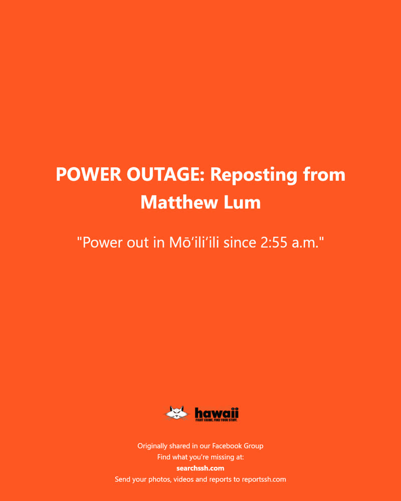 POWER OUTAGE - Mō‘ili‘ili, Honolulu, Oahu | SSH Search