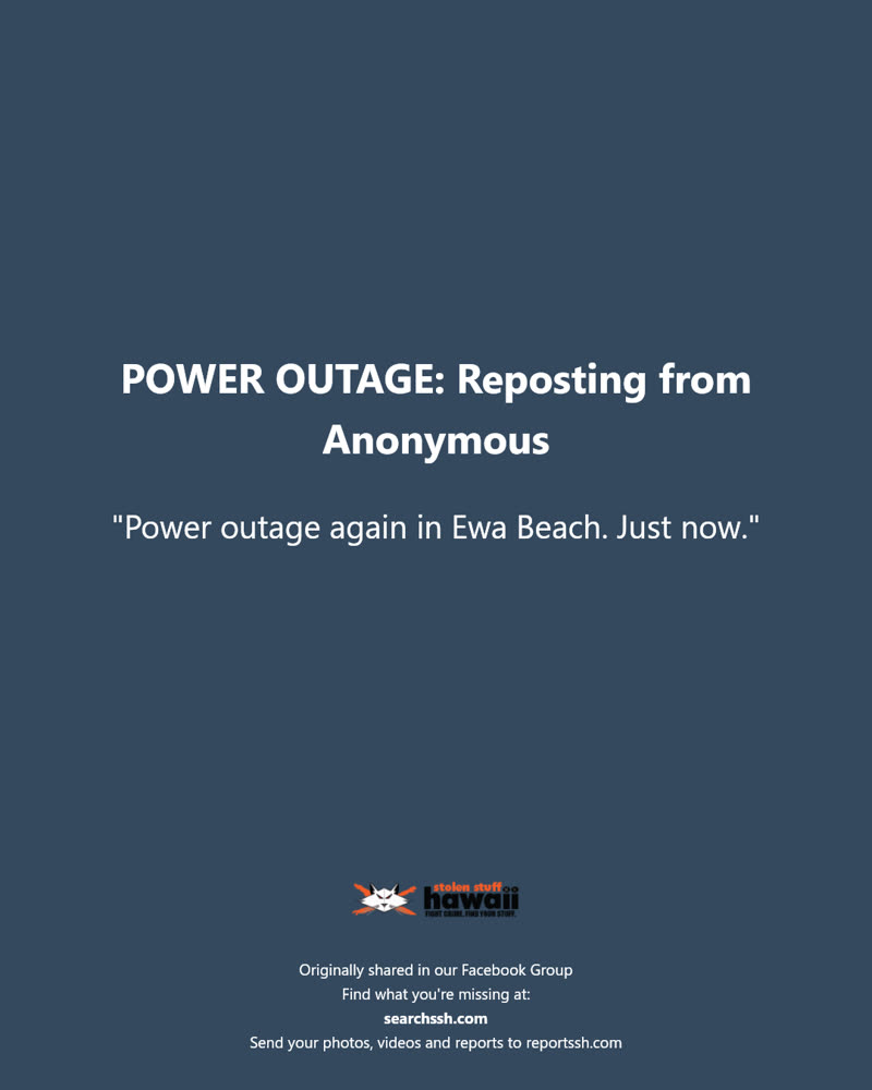 POWER OUTAGE - Ewa Beach, Oahu | SSH Search