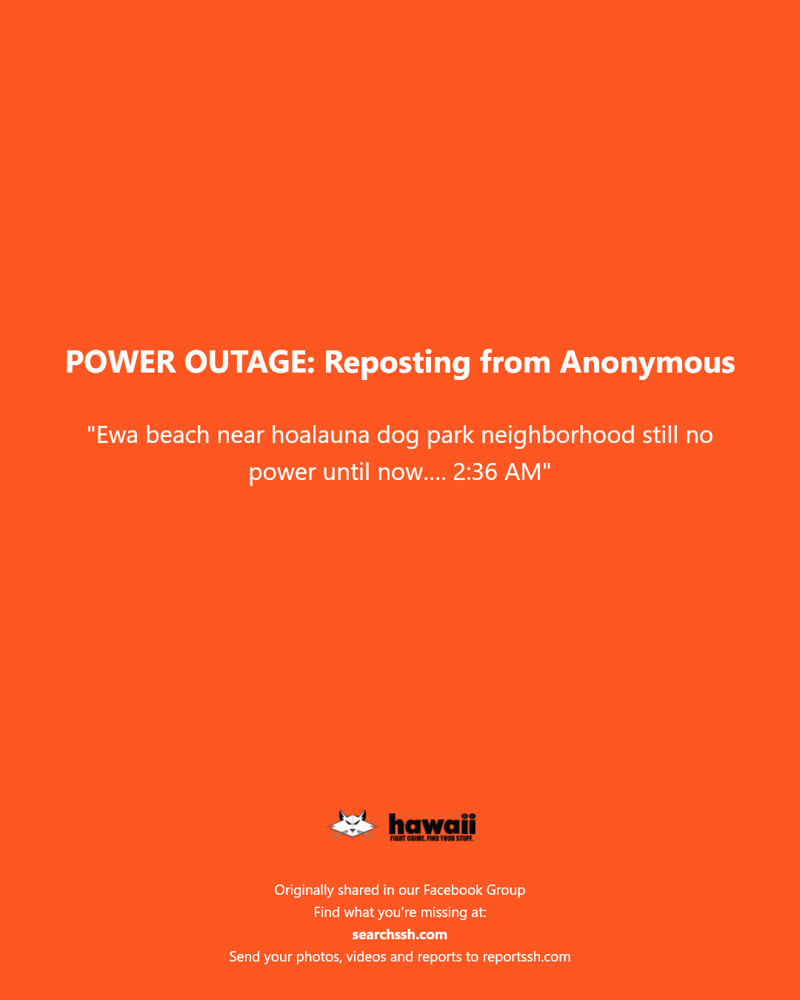POWER OUTAGE - Hoalauna Dog Park, Ewa Beach, Oahu | SSH Search