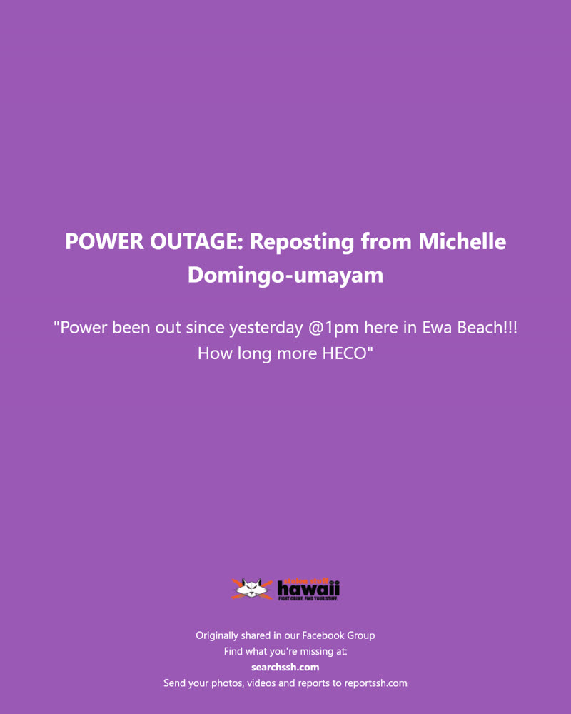 POWER OUTAGE - Ewa Beach, Oahu | SSH Search