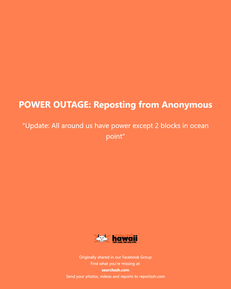 POWER OUTAGE - Ocean Point, Hawaii | SSH Search