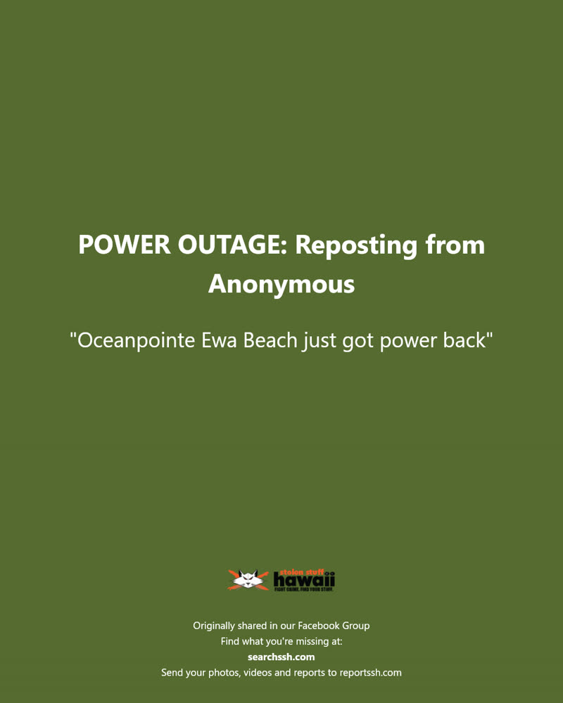 POWER OUTAGE - Oceanpointe, Ewa Beach | SSH Search