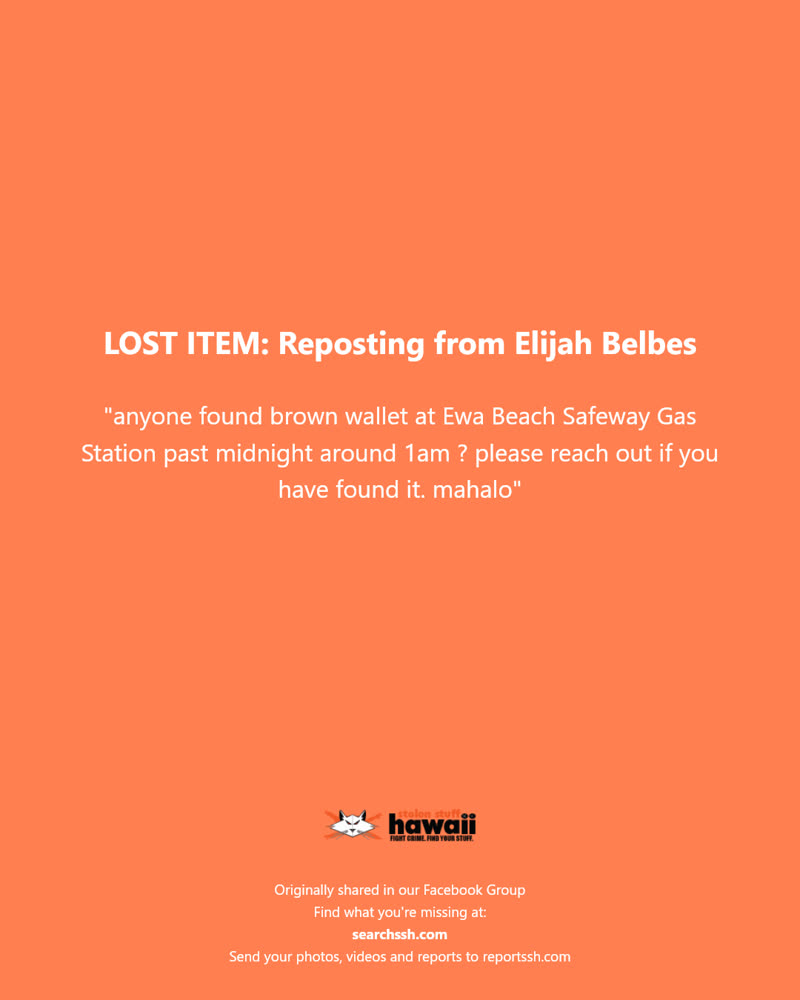 LOST ITEM - Ewa Beach Safeway Gas Station, Ewa Beach, Oahu | SSH Search