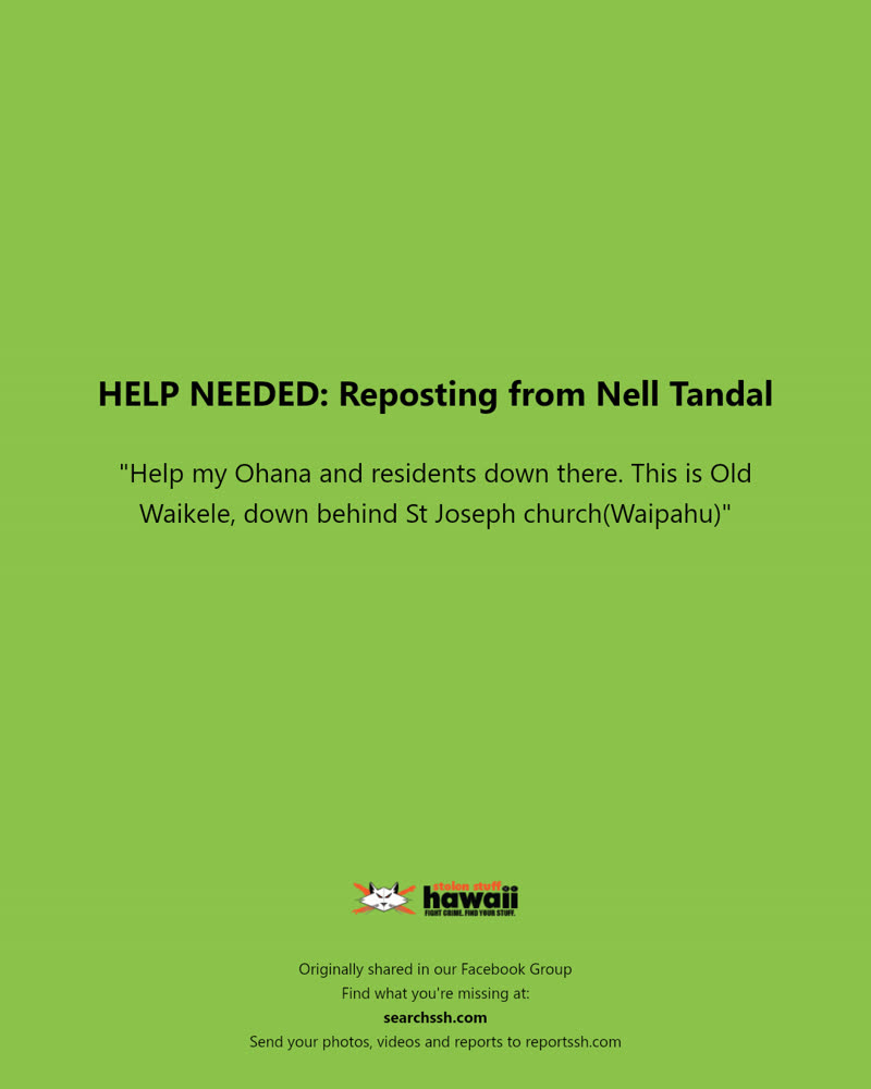 HELP NEEDED - Old Waikele, Waipahu | SSH Search