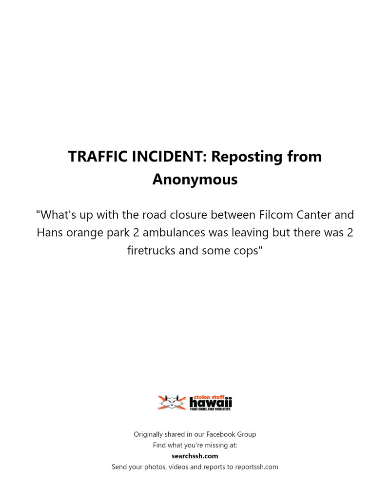 TRAFFIC INCIDENT - Filcom Center, Hans L Orange Park, Hawaii | SSH Search