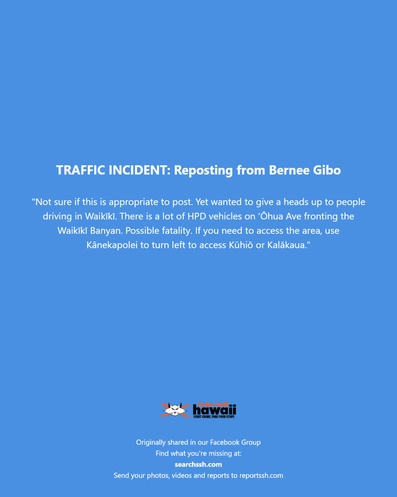 TRAFFIC INCIDENT - 'Ōhua Ave fronting the Waikīkī Banyan, Waikīkī, Oahu | SSH Search