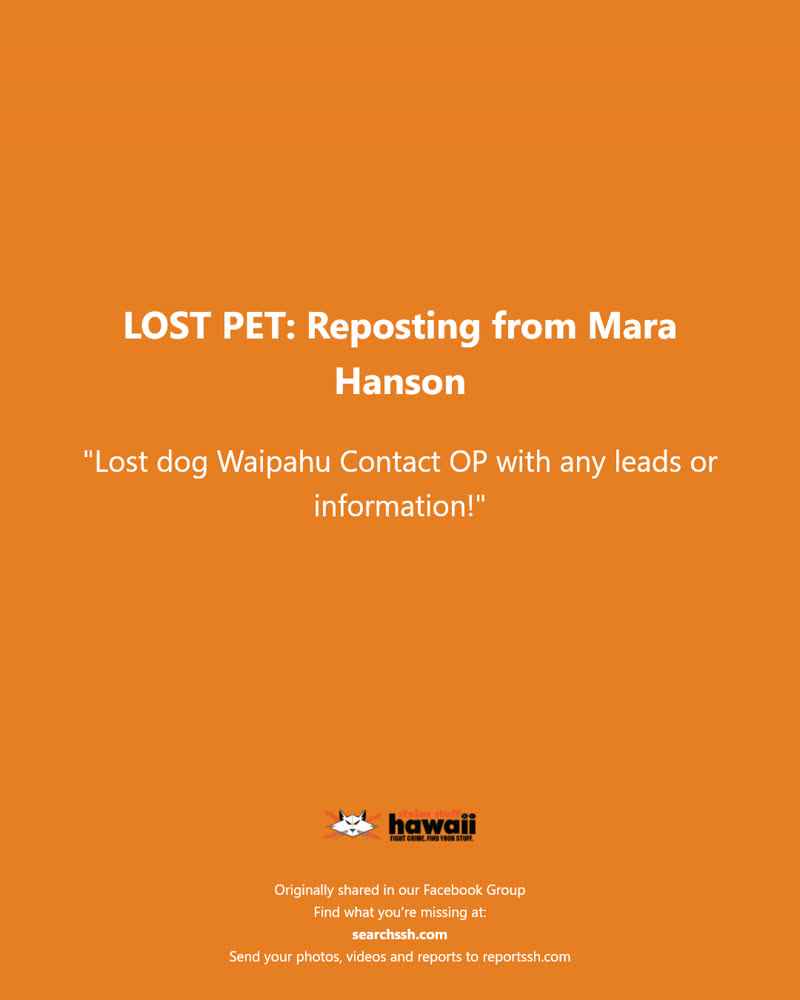 LOST PET - Waipahu, Oahu | SSH Search