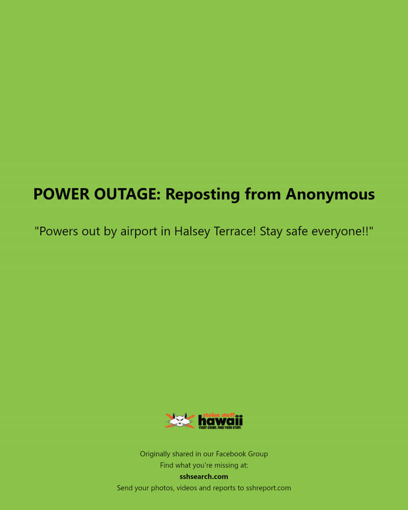 POWER OUTAGE - Halsey Terrace, Honolulu, Oahu | SSH Search