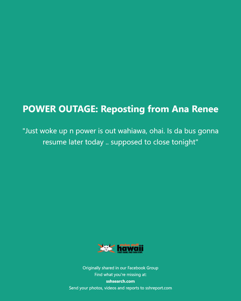 POWER OUTAGE - Wahiawa, Oahu | SSH Search
