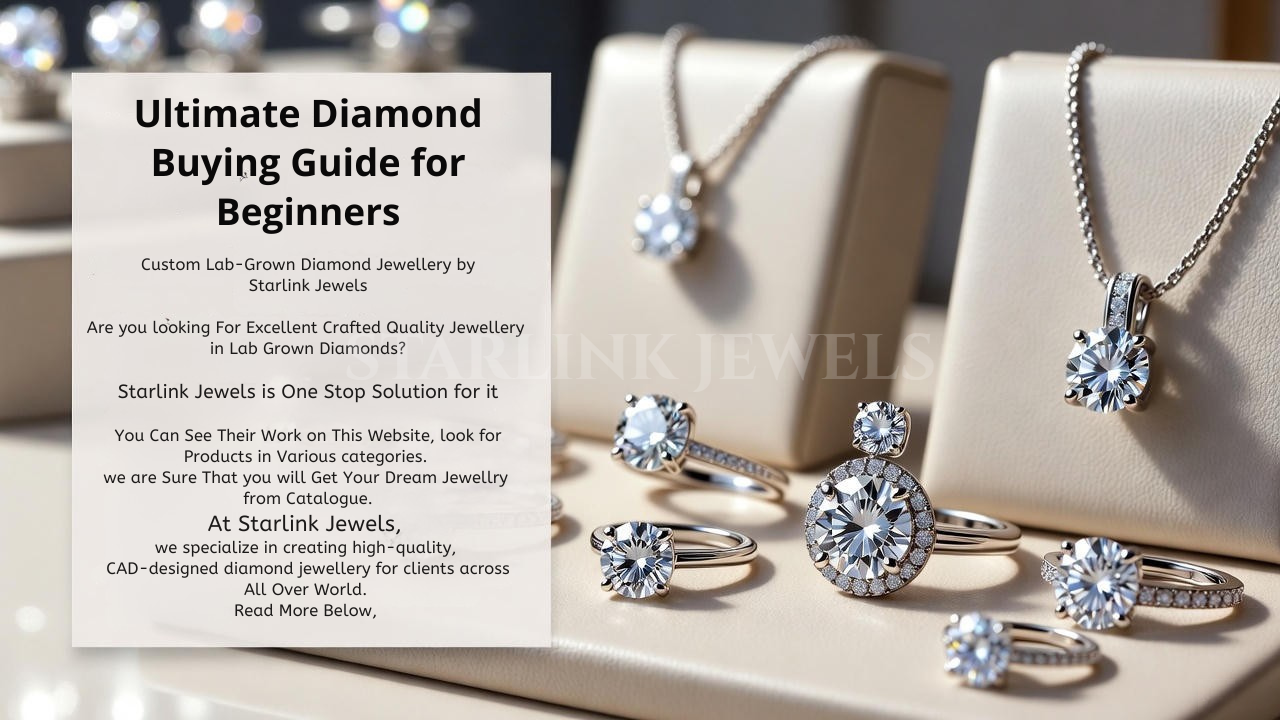The Ultimate Diamond Buying Guide for Beginners: What to Know Before You Shop at Starlink Jewels.