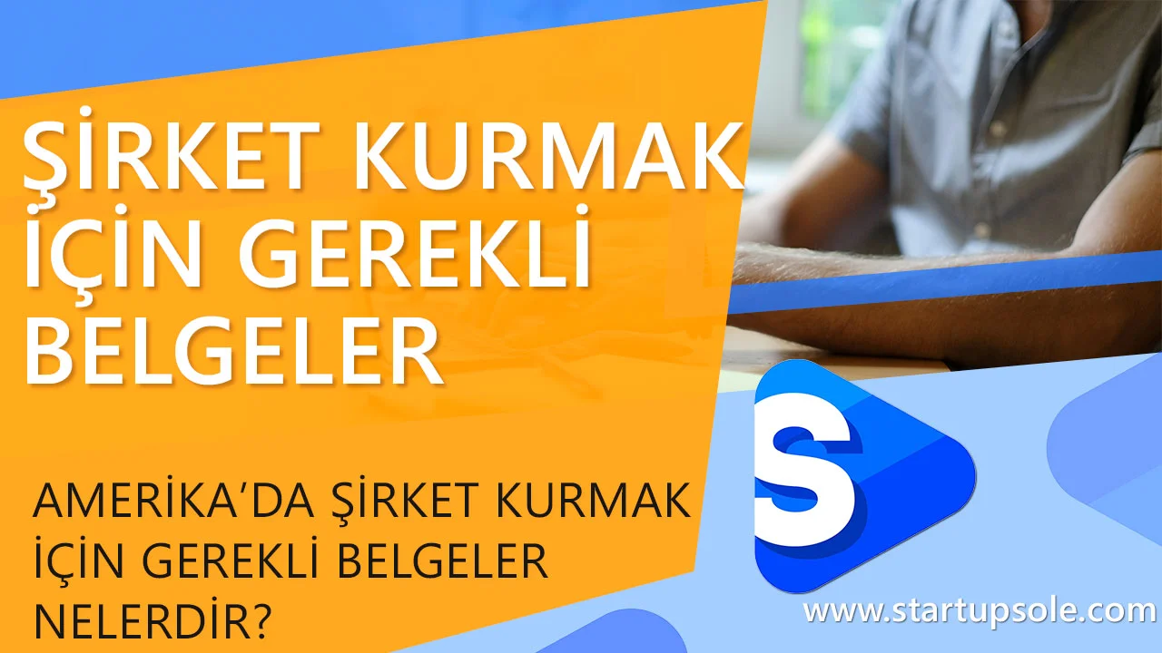 Amerika'da Şirket Kurmak için Gerekli Belgeler