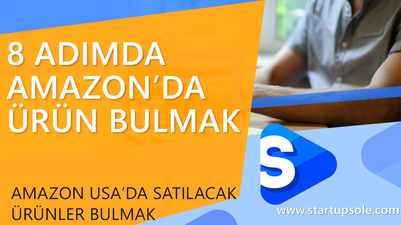 8 Adımda Amazon ABD’de Satılacak Ürünler Bulma