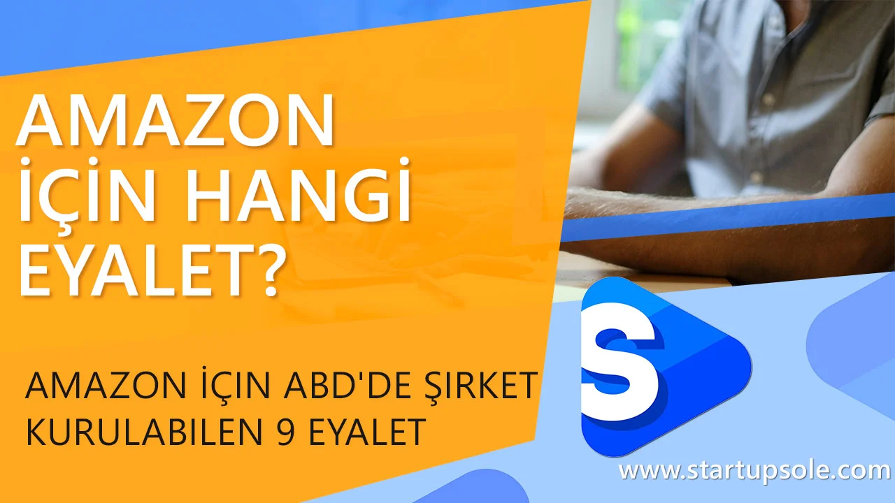 Amazon İçin ABD'de Şirket Kurulabilen 9 Eyalet