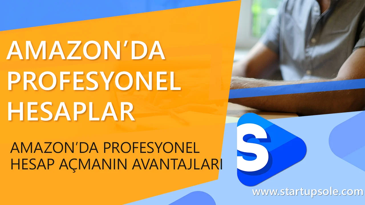 Amazon'da Profesyonel Hesap Açmanın Avantajları