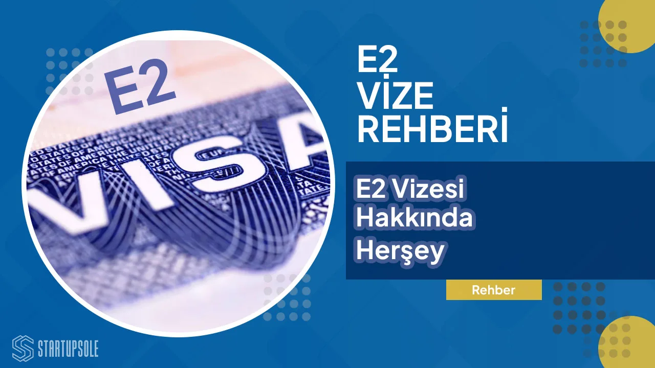 E2 Yatırımcı Vizesi Nedir, Nasıl Alınır?