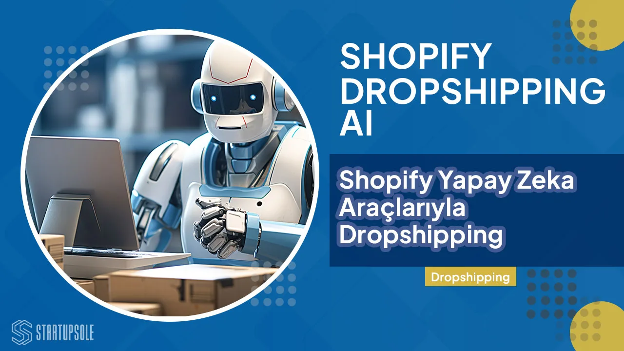 Shopify Dropshipping Yapay Zeka (Ai) Devrimi