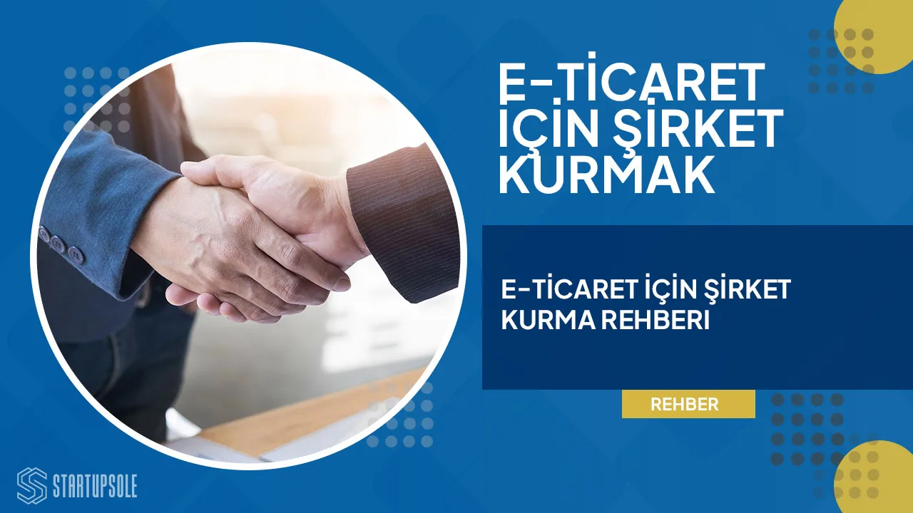 5 Adımda E-Ticaret için Şirket Kurmak: Adım Adım Rehber