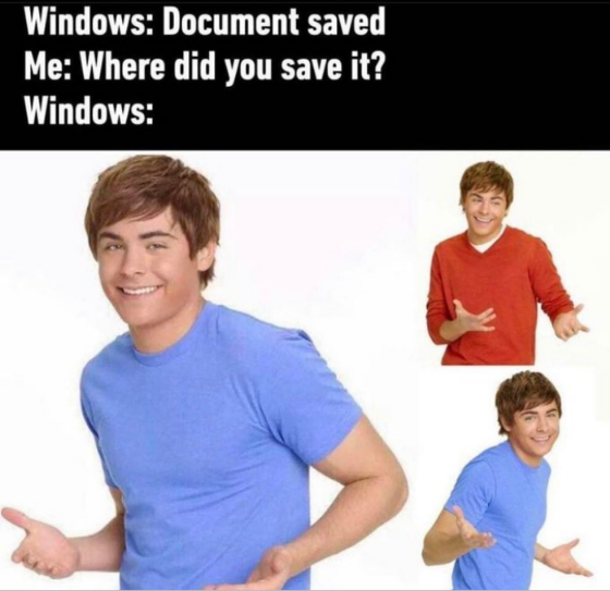 Windows: Document saved Me: Where did you save it?