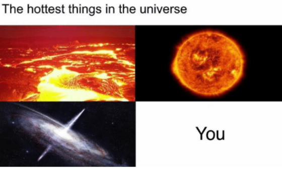 Hottest thing. Coldest place in the Universe. Coldest place in the Universe meme. Coldest hottest. Heaviest things in the Universe.